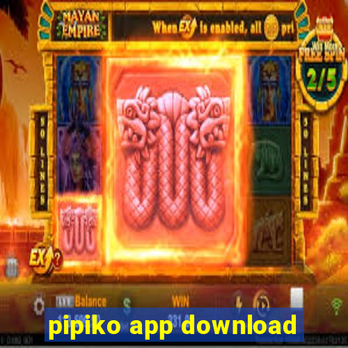 pipiko app download